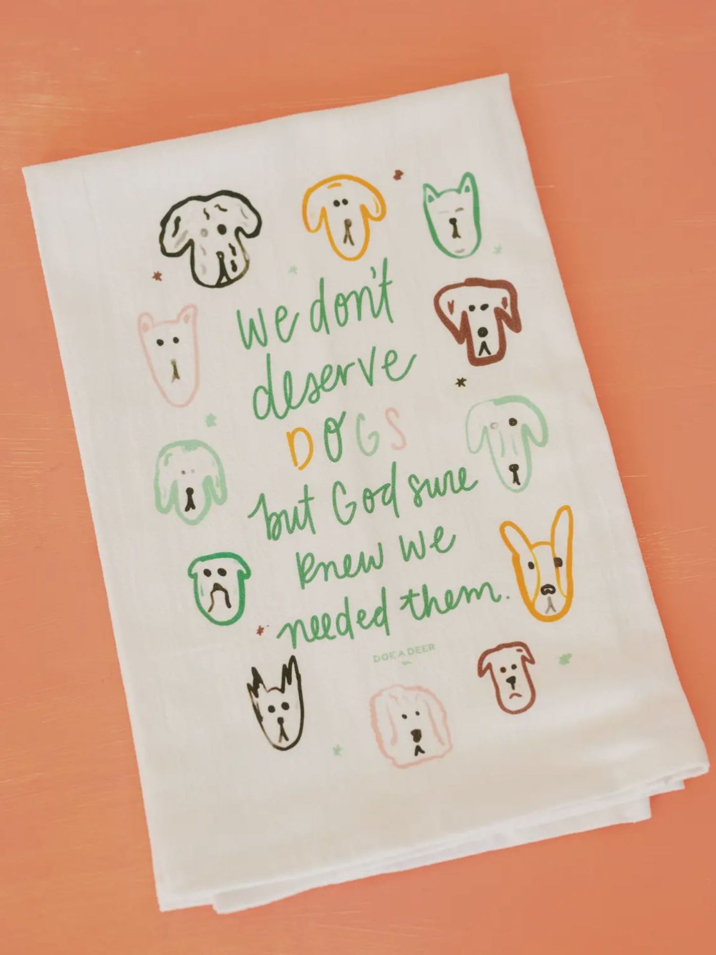 We don't deserve dogs flour sack towel