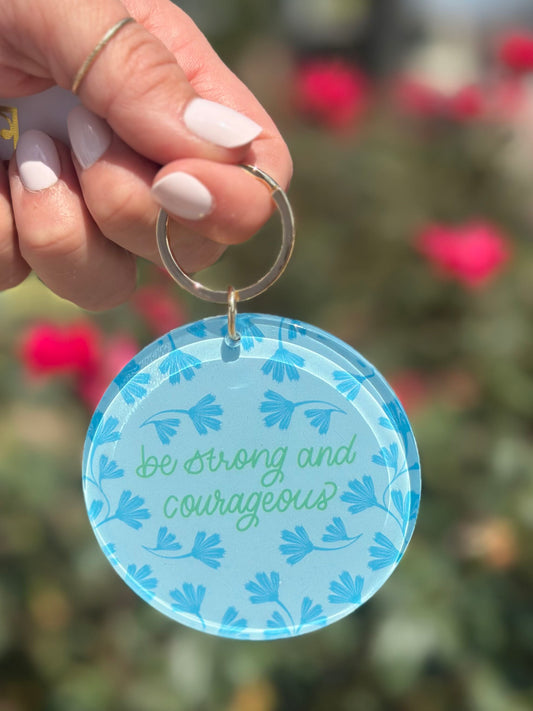 acrylic keychain - be strong and courageous